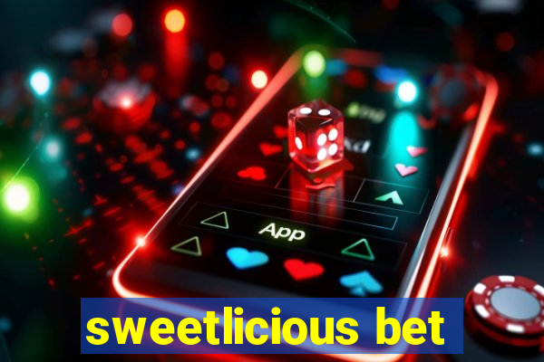 sweetlicious bet